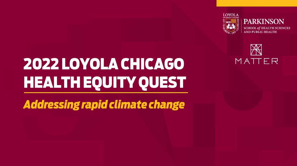 Text: Loyola Chicago Health Equity Quest: Addressing rapid climate change